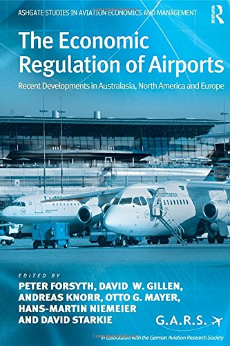 The Economic Regulation Of Airports Recent Developments In Australasia North America And Europe Coll
