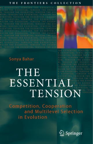 The Essential Tension Competition Cooperation And Multilevel Selection In Evolution Sonya Bahar