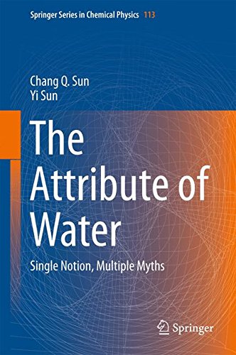 The Attribute Of Water Single Notion Multiple Myths 1st Ed 2016 Chang Q Sun
