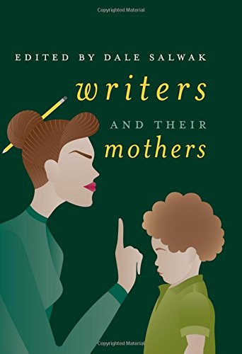 Writers And Their Mothers 1st Ed 2018 Dale Salwak