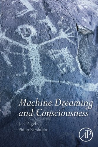 Machine Dreaming And Consciousness 1st Edition J F Pagel Philip Kirshtein