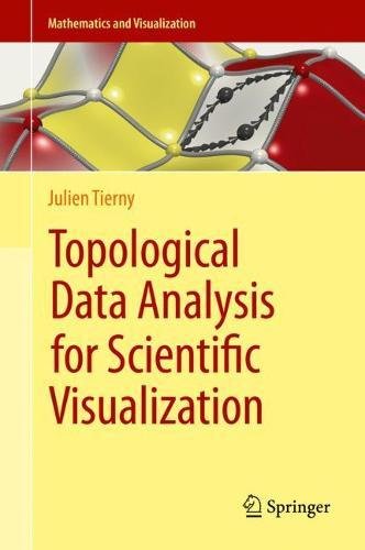 Topological Data Analysis For Scientific Visualization 1st Ed 2017 Julien Tierny