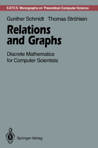 Relations And Graphs Discrete Mathematics For Computer Scientists Softcover Reprint Of The Original 1st Ed 1993 Gunther Schmidt