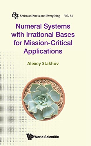 Numeral Systems With Irrational Bases For Missioncritical Applications Alexey Stakhov