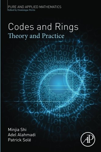 Codes And Rings Volume Theory And Practice 1st Edition Minjia Shi