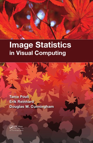 Image Statistics In Visual Computing Pouli T Reinhard E Cunningham Dw
