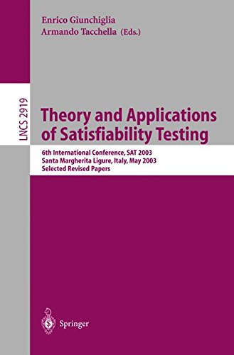 Theory And Applications Of Satisfiability Testing 6th International Conference Sat 2003 Santa Margherita Ligure Italy May 58 2003 Selected Revised Papers 2004th Edition Enrico Giunchiglia