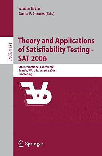 Theory And Applications Of Satisfiability Testing Sat 2006 9th International Conference Seattle Wa Usa August 1215 2006 Proceedings 2006th Edition Armin Biere