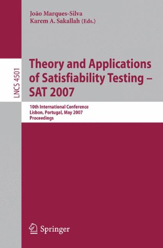 Theory And Applications Of Satisfiability Testing Sat 2007 10th International Conference Sat 2007 Lisbon Portugal May 2831 2007 Proceedings 2007th Edition Joao Marquessilva