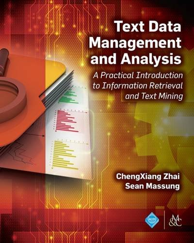 Text Data Management And Analysis A Practical Introduction To Information Retrieval And Text Mining Chengxiang Zhai