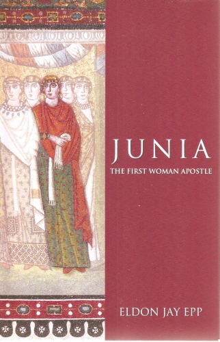 Junia The First Woman Apostle Eldon Jay Epp