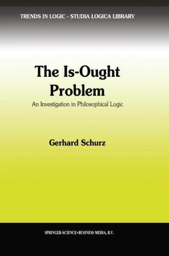 The Isought Problem An Investigation In Philosophical Logic Softcover Reprint Of The Original 1st Ed 1997 G Schurz