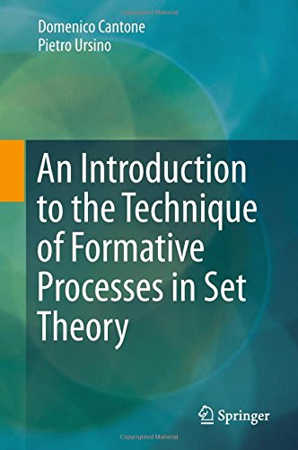 An Introduction To The Technique Of Formative Processes In Set Theory 1st Ed 2018 Domenico Cantone