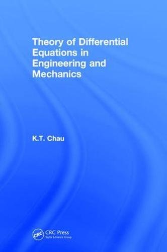 Theory Of Differential Equations In Engineering And Mechanics 1st Edition Kam Tim Chau
