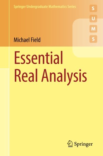 Essential Real Analysis 1st Ed 2017 Michael Field