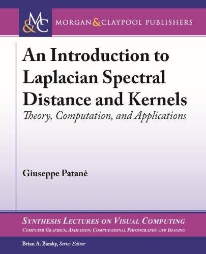 An Introduction To Laplacian Spectral Distances And Kernels Theory Computation And Applications Giuseppe Patan