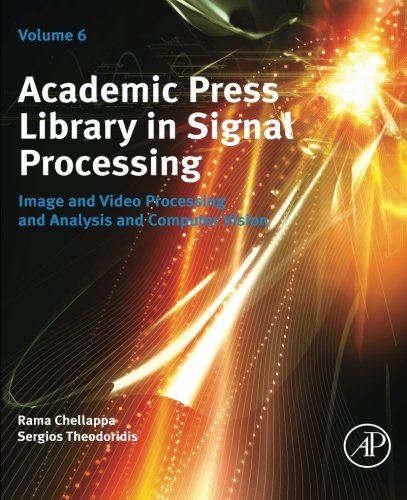 Image And Video Processing And Analysis And Computer Vision 1st Edition Rama Chellappa