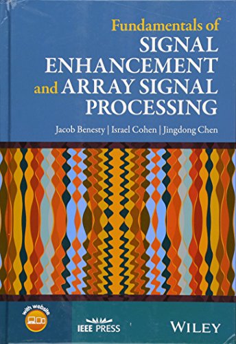 Fundamentals Of Signal Enhancement And Array Signal Processing 1st Edition Jacob Benesty