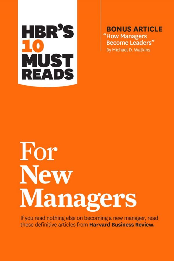 Hbrs 10 Must Reads For New Managers Linda A Hill Daniel Goleman