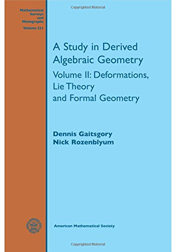 A Study In Derived Algebraic Geometry Deformations Lie Theory And Formal Geometry Dennis Gaitsgory