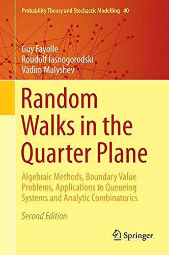 Random Walks In The Quarter Plane Algebraic Methods Boundary Value Problems Applications To Queueing Systems And Analytic Combinatorics 2nd Ed 2017 Guy Fayolle
