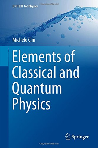 Elements Of Classical And Quantum Physics 1st Michele Cini