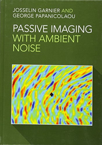 Passive Imaging With Ambient Noise 1st Edition Josselin Garnier