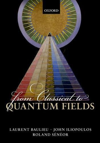 From Classical To Quantum Fields 1st Edition Laurent Baulieu