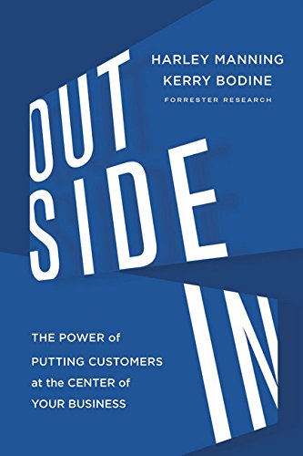 Outside In The Power Of Putting Customers At The Center Of Your Business 1st Edition Harley Manning
