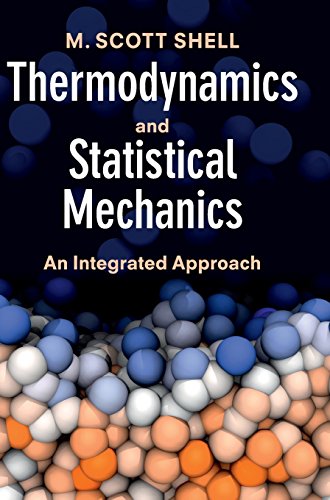 Thermodynamics And Statistical Mechanics An Integrated Approach 1st Edition M Scott Shell