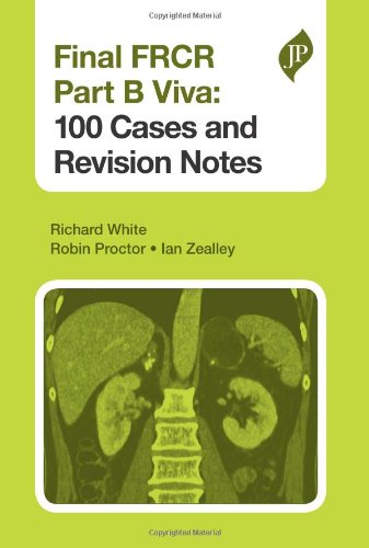 Final Frcr Viva 100 Cases And Revision Notes Richard White Robin Proctor