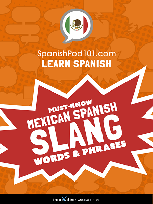 Learn Spanish Mustknow Mexican Spanish Slang Words Phrases Coll