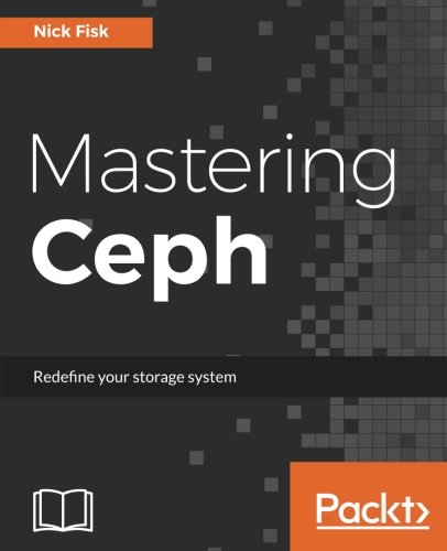 Mastering Ceph Redefine Your Storage System Nick Fisk