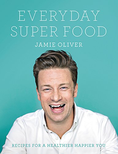 Everyday Super Food Recipe For A Healthier Happy You Jamie Oliver