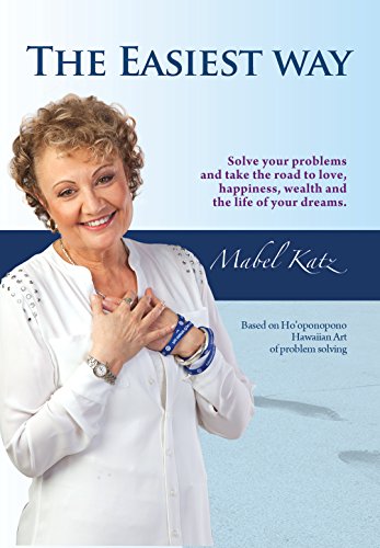 The Easiest Way Solve Your Problems And Take The Road To Love Happiness Wealth And The Life Of Your Dreams 3rd Edition Mabel Katz