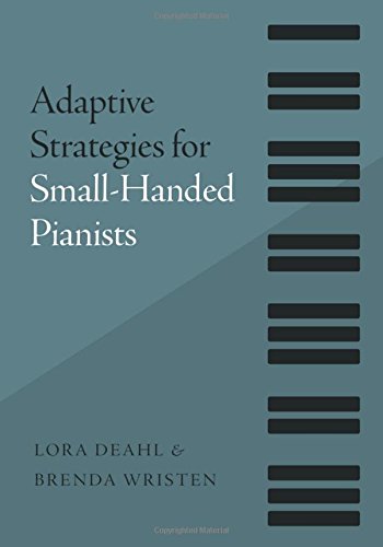 Adaptive Strategies For Smallhanded Pianists 1st Edition Lora Deahl