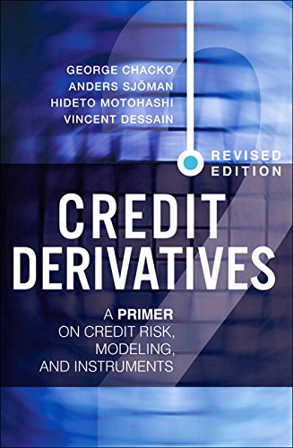 Credit Derivatives A Primer On Credit Risk Modeling And Instruments 2nd Edition George Chacko