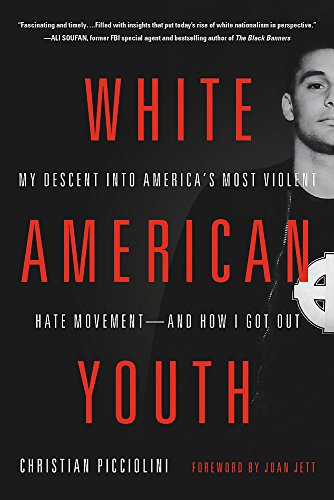 White American Youth My Descent Into Americas Most Violent Hate Movementand How I Got Out Christian Picciolini