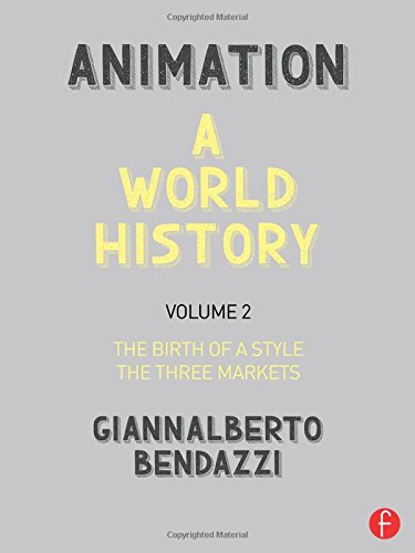 Animation A World History Volume Ii The Birth Of A Style The Three Markets 1st Edition Giannalberto Bendazzi
