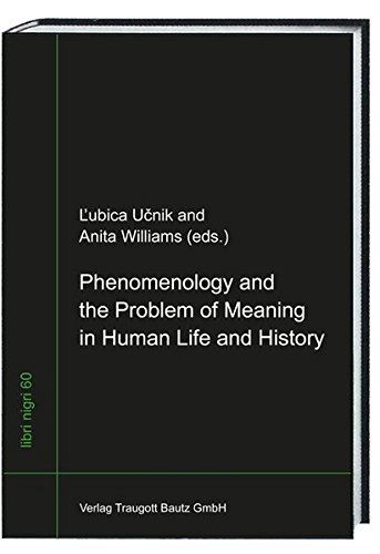 Phenomenology And The Problem Of Meaning In Human Life And History Ubica Unk Anita Williams