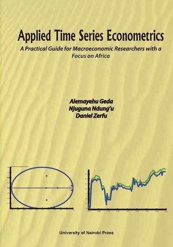 Applied Time Series Econometrics A Practical Guide For Macroeconomic Researchers With A Focus On Africa Alemayehu Geda