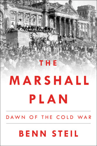The Marshall Plan Dawn Of The Cold War Benn Steil