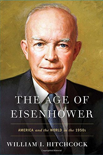 The Age Of Eisenhower America And The World In The 1950s William I Hitchcock