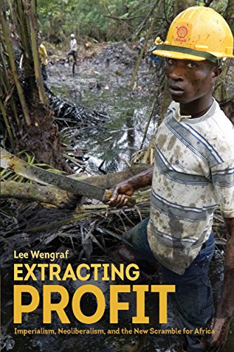 Extracting Profit Imperialism Neoliberalism And The New Scramble For Africa Lee Wengraf