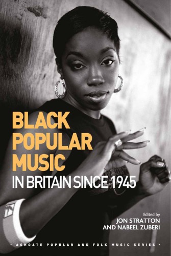 Black Popular Music In Britain Since 1945 Jon Stratton Nabeel Zuberi Eds