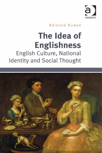 The Idea Of Englishness English Culture National Identity And Social Thought Krishan Kumar