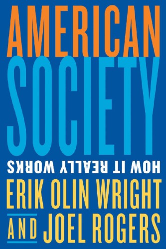 American Society How It Really Works Erik Olin Wright Joel Rogers