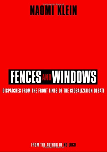 Fences And Windows Dispatches From The Front Lines Of The Globalization Debate 1st Naomi Klein
