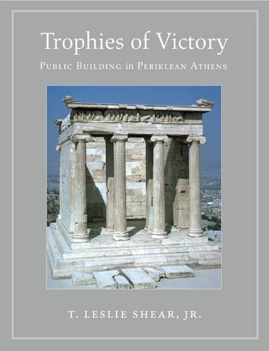 Trophies Of Victory Public Building In Periklean Athens T Leslie Shear Jr