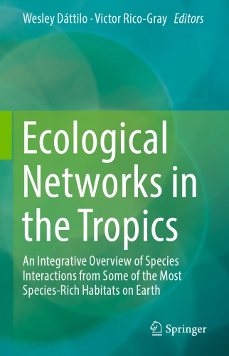 Ecological Networks In The Tropics An Integrative Overview Of Species Interactions From Some Of The Most Speciesrich Habitats On Earth Wesley Dttilo